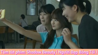 REVIEW PHIM : Shadow Beauty (Người Đẹp Bóng Tối) [ Phần 44 ] #reviewphimhaynhat