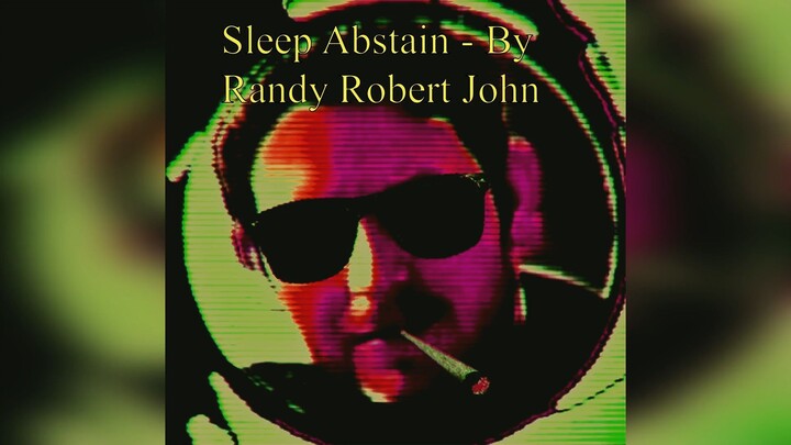 Sleep Abstain - By Randy Robert John