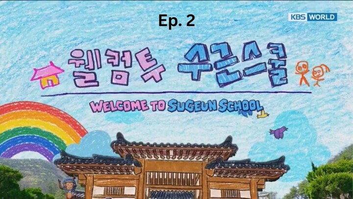 Welcome To Sugeun School Ep. 2