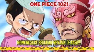Akhirnya OP 1021 - MOMONOSUKE BERUBAH MENJADI DEWASA!! KEKUATAN WUJUD HIBRIDA NAGA NYA MAKIN GILAAA!