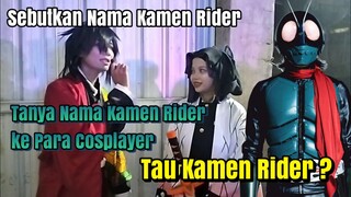 Tanya Nama Kamen Rider ke Para Cosplayer di Event Part 2 - Ada yang Tau Mbahnya Kamen Rider 😱😱