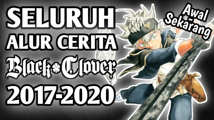 ALUR CERITA ANIME Black Clover 2017-2020 Hanya 57 Menit - Awal Cerita Hingga Sekarang!!