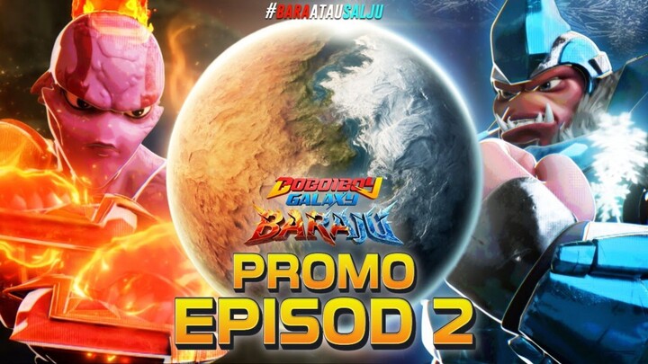 BoBoiBoy Galaxy Baraju | PROMO EPISOD 2