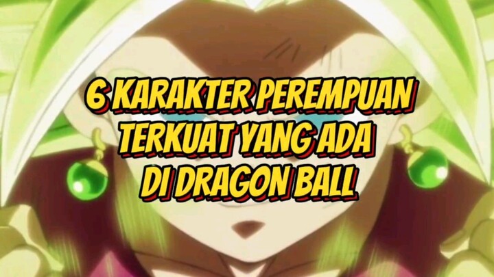 Inilah 6 Karakter Perempuan Terkuat yang ada di Dragon Ball