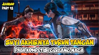 SUYI AKHIRNYA TURUN TANGAN PADA KOMPETISI GERBANG NAGA - ALUR CERITA DONGHUA JIANDAO PART 12