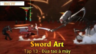 Sword Art Tập 13 - Đùa tao à mày