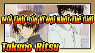 [Mối Tình Đầu Vĩ Đại Nhất Thế Giới AMV] Khi Takano & Ritsu lần đầu gặp nhau