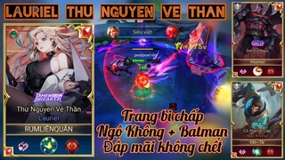 Lauriel TNVT _ Trang bị chấp Ngộ Không+Batman đập mãi không chết _Rum ○● Lauriel