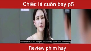Review phim Chiếc lá cuốn bay phần 5       #videohaynhat