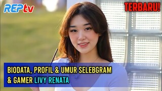 TERBARU! Biodata, Profil & Umur Selebgram & Gamer Livy Renata