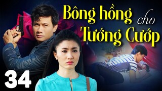 BÔNG HỒNG CHO TƯỚNG CƯỚP Tập 34 | PHIM BỘ TÂM LÝ XÃ HỘI MỚI HAY NHẤT 2023 | VÕ THÀNH TÂM, NGUYỆT ÁNH