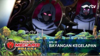 Turning Mecard Bbasha RTV : Bayangan Kegelapan (Episode 22)