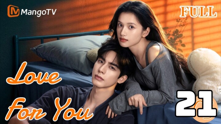 Love For You - Episode 21 EngSub