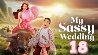 My Sassy Wedding - Episode 18 [Eng Sub] เจ้าคุณพี่กับอีนางคำดวง