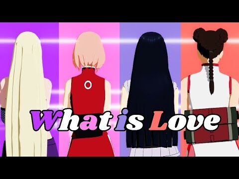 What is love【NARUTO MMD】HINATA*SAKURA*INO*TENTEN