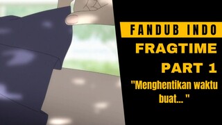 [fandub] HAYO NGAPAIN NGINTIP NGINTIP 🤨 | FRAGTIME DUB INDO PART 1