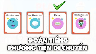 THỬ THÁCH, NGHE ÂM THANH " Đoán Tên Phương Tiện Di Chuyển " BẠN ĐOÁN ĐƯỢC MẤY LẦN?