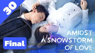 AMIDST A SNOWSTORM OF LOVE [Hindi DUB]  Final _ Episode  30 ｜ Chinese Drama in Hindi