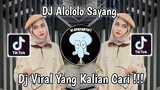 DJ YANG ALOLOLO SAYANG VIRAL TIK TOK TERBARU 2023 YANG KALIAN CARI !