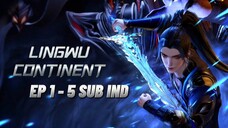 EP 1 - 5 || LINGWU CONTINENT SUB INDO