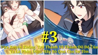 Tập 3:Vừa Xuyên Không  Trở Thành Võ Thánh:Đồ Đệ Của Ta Là Phản Diện, Hãy Bỏ Qua Cho Sư Tôn