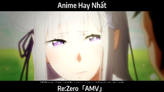 Re:Zero「AMV」Hay Nhất