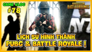 GVlog 78 | TOP 3 TỰA GAME TẠO NÊN THÀNH CÔNG CỦA PUBG VÀ LỊCH SỬ HÌNH THÀNH BATTLE ROYALE !