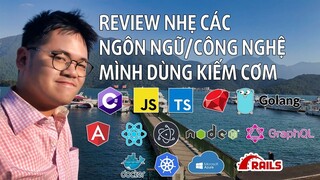 Review nhẹ các ngôn ngữ, công nghệ, framework mà mình đã và đang dùng kiếm cơm