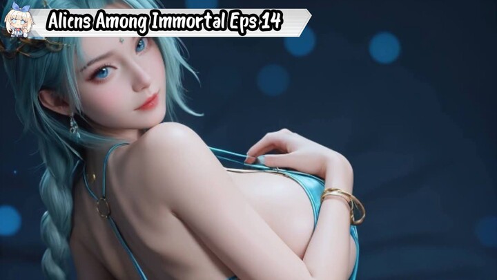 Aliens Among Immortal Episode 14