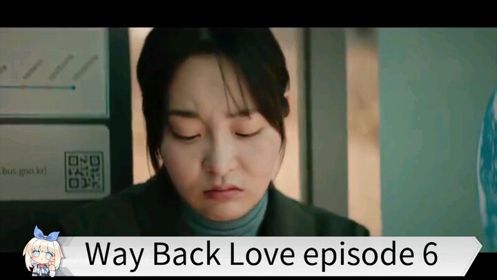 Way Back Love episode 6