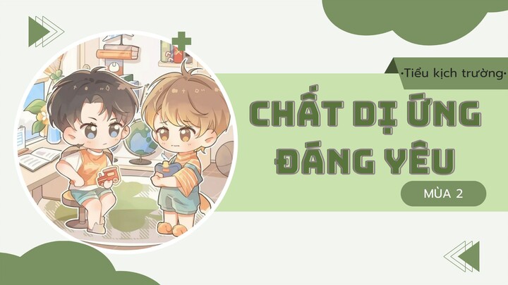 [Vietsub] KTT「Chất Dị Ứng Đáng Yêu」 Trĩ Sở Mùa 2 Kịch ngắn 5