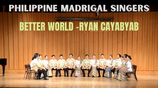 BETTER WORLD (Composer: Ryan Cayabyab) |PHILIPPINE MADRIGAL SINGERS