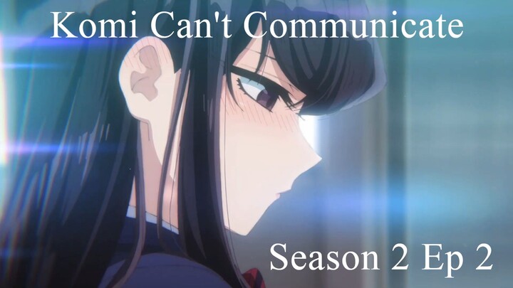 Komi Can't Communicate Season 2 Episode 02 English Sub - Komi-san wa, Comyushou