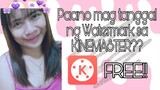 Paano mag tanggal ng Watermark sa KINEMASTER??( FREE)