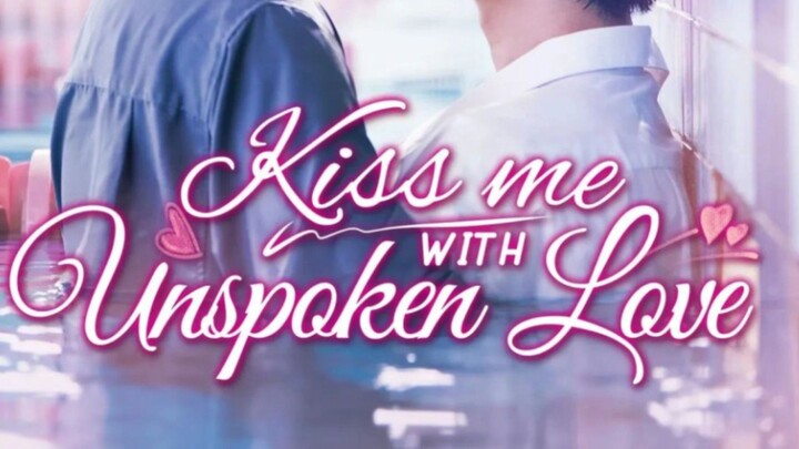 Kiss Me With Unspoken Love (Full)