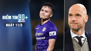 Điểm tin 90+ ngày 11/3 | CLB Hà Nội sắp mất trắng Quang Hải; Erik ten Hag tiến gần ‘ghế nóng’ ở M.U