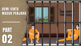 DEMI CINTA MASUK PENJARA Part 2
