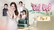 Phim Chị Đẹp Mua Cơm Ngon Cho Tôi - Tập 3 - Vietsub