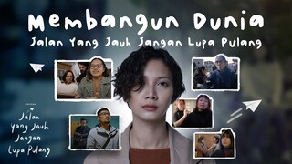 MEMBANGUN DUNIA "JALAN YANG JAUH JANGAN LUPA PULANG" | SEDANG TAYANG DI BIOSKOP