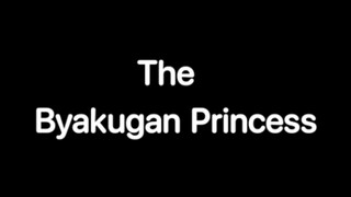 👑THE BYAKUGAN PRINCESS👑