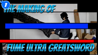 The Making Of A Dark Souls Cos Prop With 5 KG Clay - Fume Ultra Greatsword_1