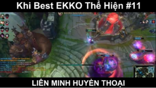 Khi Best EKKO Thể Hiện Phần 11