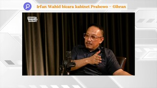 Konsfirasi Irfan Wahid jadi Kabinet Baru