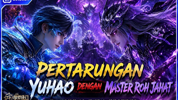 YUHAO DAN WUTONG TURUN TANGAN, EPISODE 168 JUESHI TANGMEN PECAH BANGET