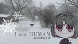 【Xie】I was human || PICON【Cover】#JPOPENT