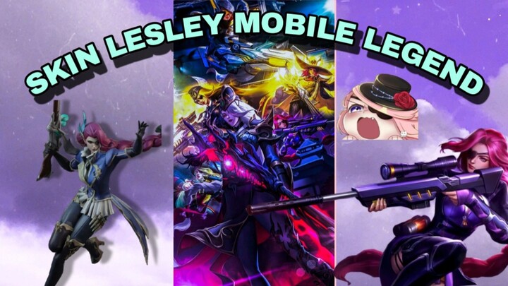 SKIN LESLEY MOBILE LEGEND LENGKAP !!! BAGUS SEMUA NGGAK ADA YANG JELEK 😎🥶