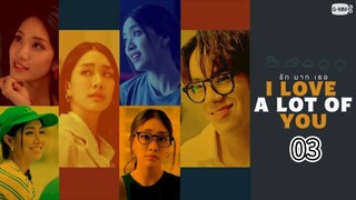 I Love A Lot Of You - Ep 03 (Sub Indo) 2025