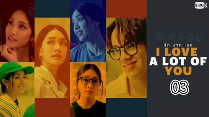 I Love A Lot Of You - Ep 03 (Sub Indo) 2025
