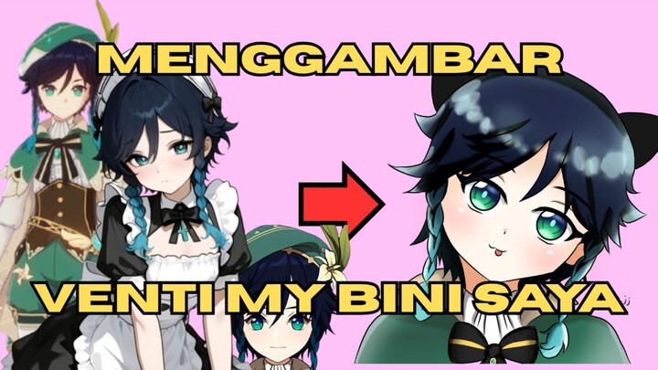 Menggambar Venti My Bini Saiyah