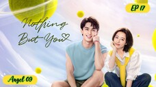 🇨🇳NOTHING BUT YOU EP 17 ENG SUB (2023)